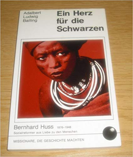 Ein Herz für die Schwarzen. Bernhard Huss 1876-1948. Sozialreformer aus Liebe zu den Menschen Politics & Society