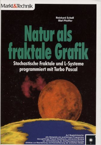 Natur als fraktale Grafik: Stochastische Fraktale und L-Systeme programmiert mit Turbo Pascal Computer Science