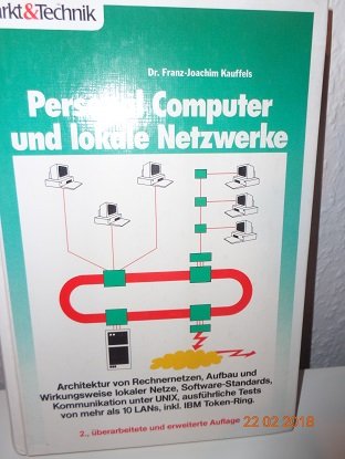 Personalcomputer und lokale Netzwerke: Grundlagen der Vernetzung - Aufbau und Wirkungsweise lokaler Netze, LAN-Software von IBM, 3COM, Microsoft Novell, Banyan unter DOS, OS/2 und UNIX-LAN-Tests Books