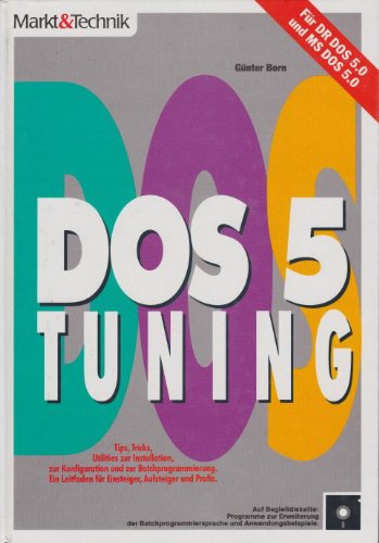 DOS 5 - Tuning: Tips, Tricks, Utilities zur Installation, zur Konfiguration und zur Batchprogrammierung. Ein Leitfaden für Einsteiger, Aufsteiger und Profis Computer Science