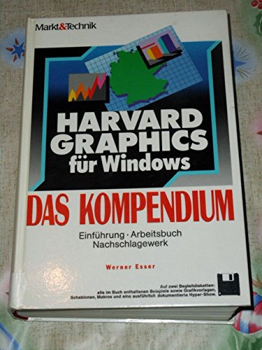 Harvard Graphics für Windows - Das Kompendium: Einführung - Arbeitsbuch - Nachschlagewerk Books