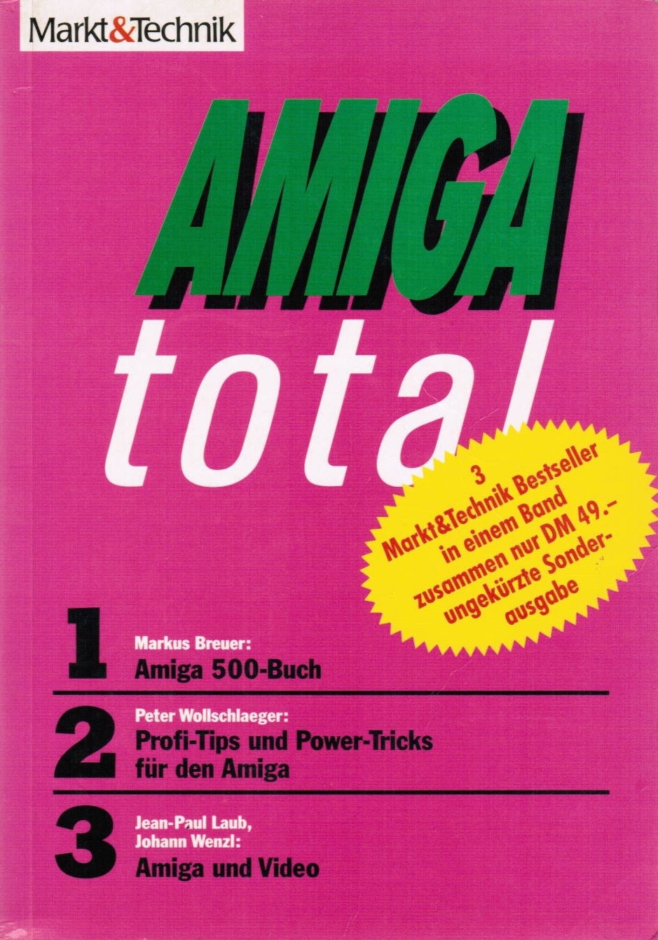 Amiga total: Amiga 500 Buch /Profi-Tips und Power-Tricks für den Amiga /Amiga und Video Books