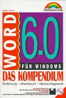 Word 6.0 für Windows - Das Kompendium: Einführung, Arbeitsbuch, Nachschlagewerk Books