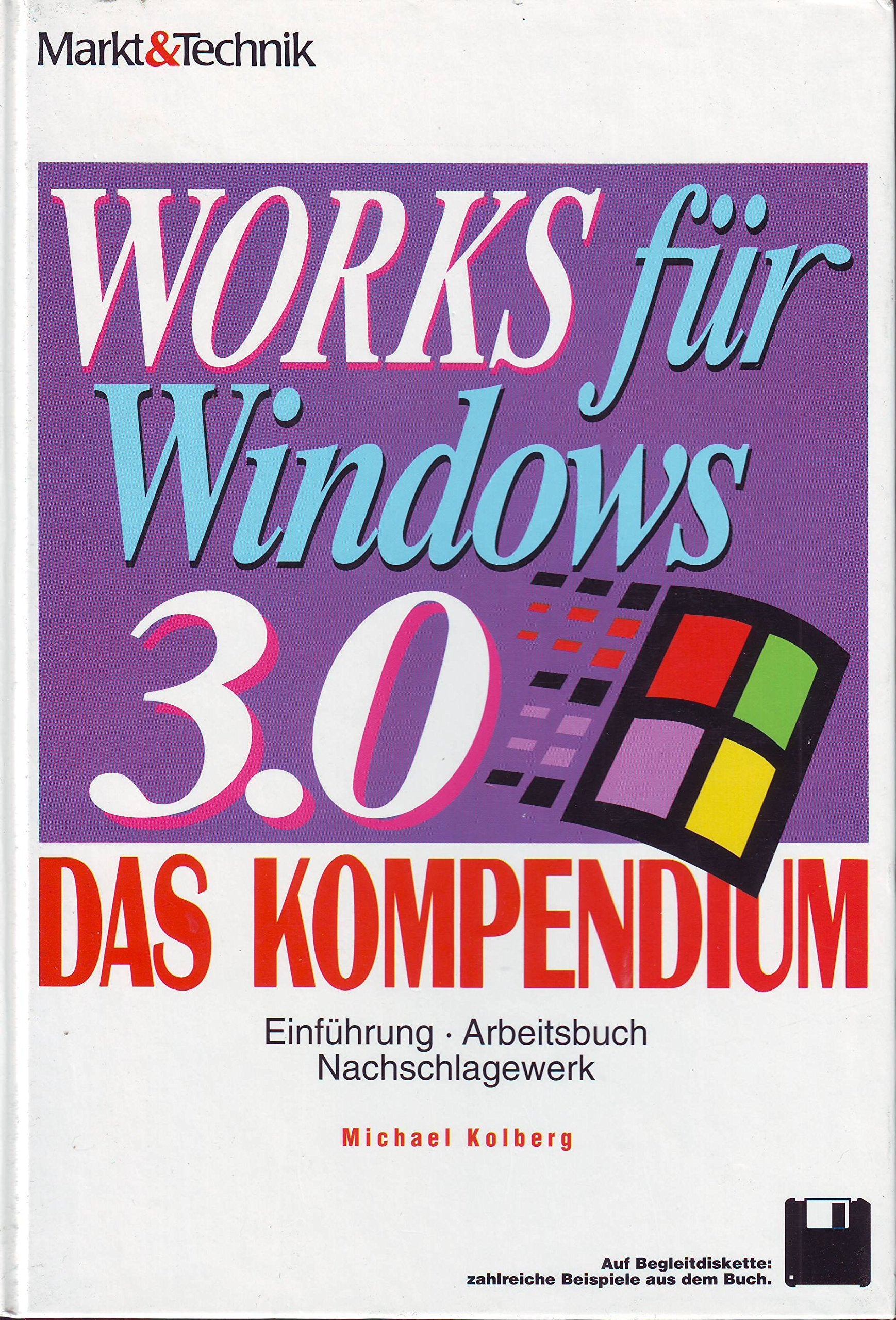 Works für Windows 3.0 - Das Kompendium: Einführung, Arbeitsbuch, Nachschlagewerk Computer Science