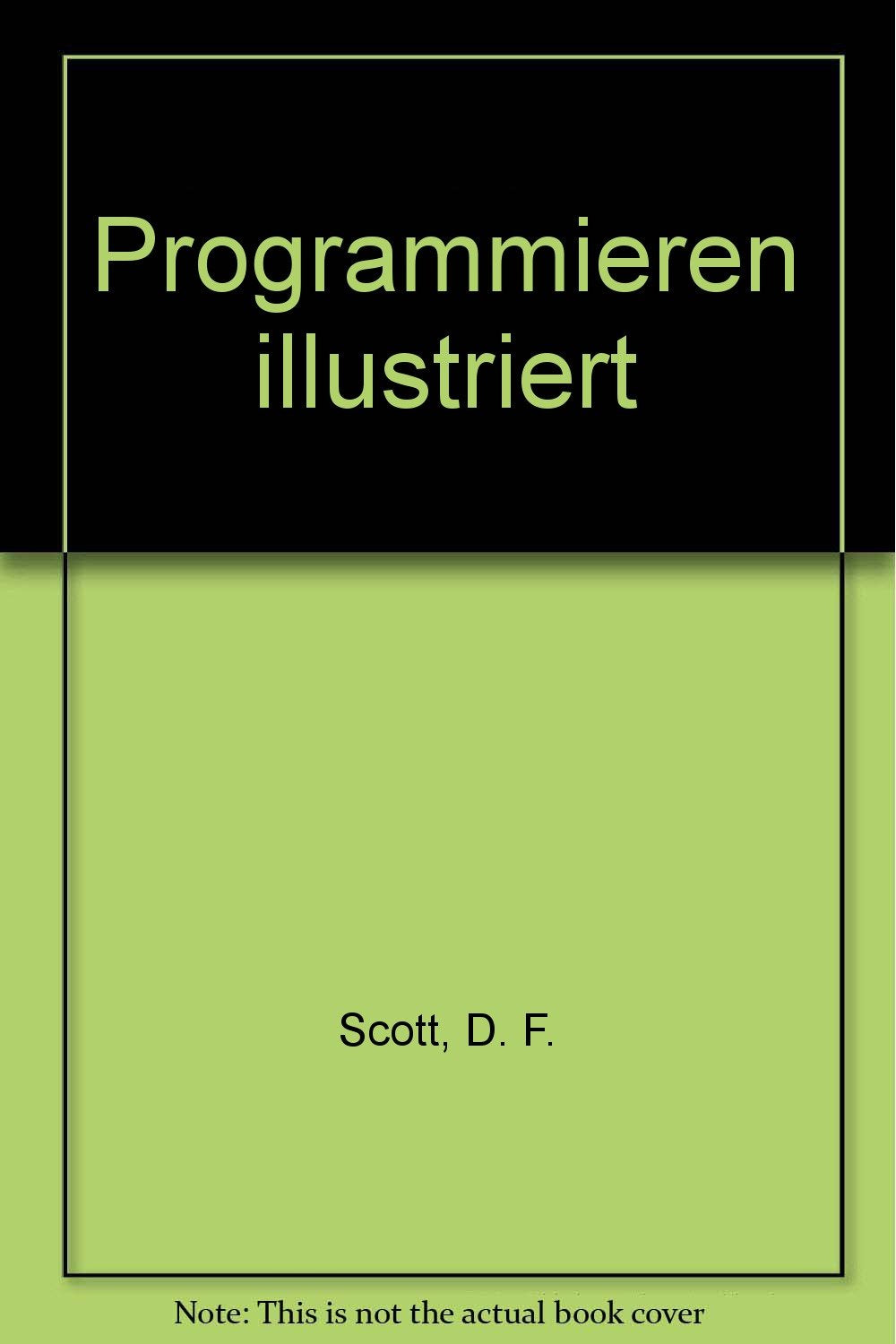 Die Programmierung - Illustriert: Alle Antworten in diesem Buch - in Farbe! Books