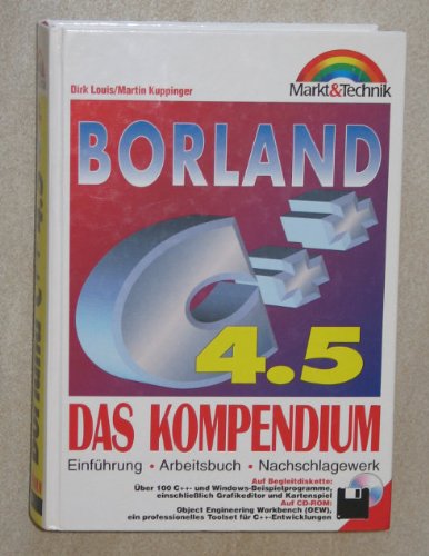Borland C++ 4.5: Das Kompendium, Einführung, Arbeitsbuch, Nachschlagewerk Computer Science
