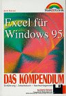 Excel für Windows 95 - Das Kompendium: Einführung - Arbeitsbuch - Nachschlagewerk Books