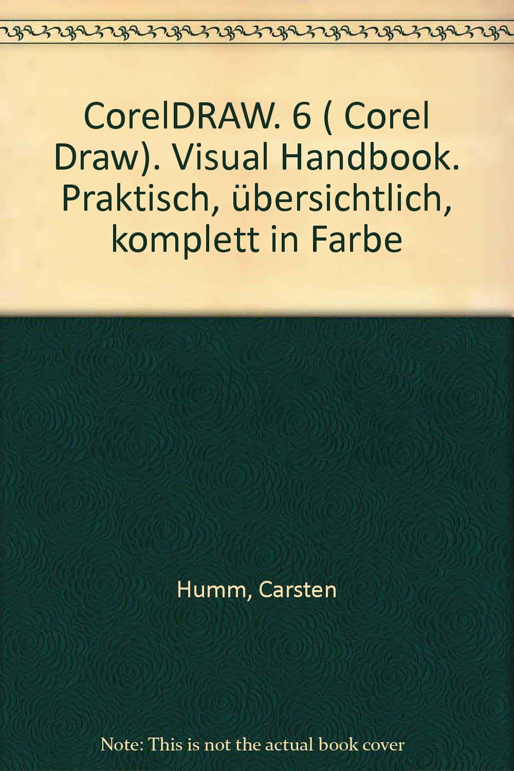 Corel DRAW! 6.0: Praktisch, übersichtlich, komplett in Farbe (Que Visual Handbook) Books