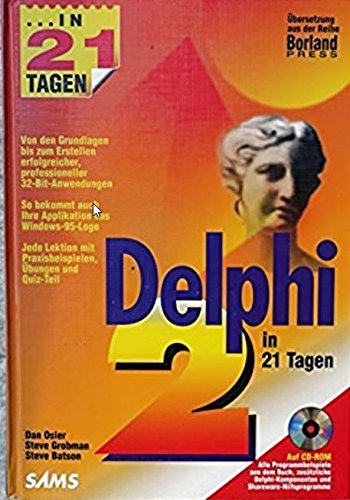Delphi 2 in 21 Tagen: Von den Grundlagen bis zum Erstellen erfolgreicher, professioneller 32-Bit-Anwendungen (SAMS) Books