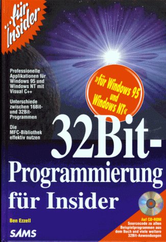 32Bit-Programmierung für Insider: Erstellen Sie professionelle Applikationen für Windows 95 und Windows NT mit Visual C++. Erkunden Sie die ... für Ihre Anwendungen (SAMS ...für Insider) Computer Science