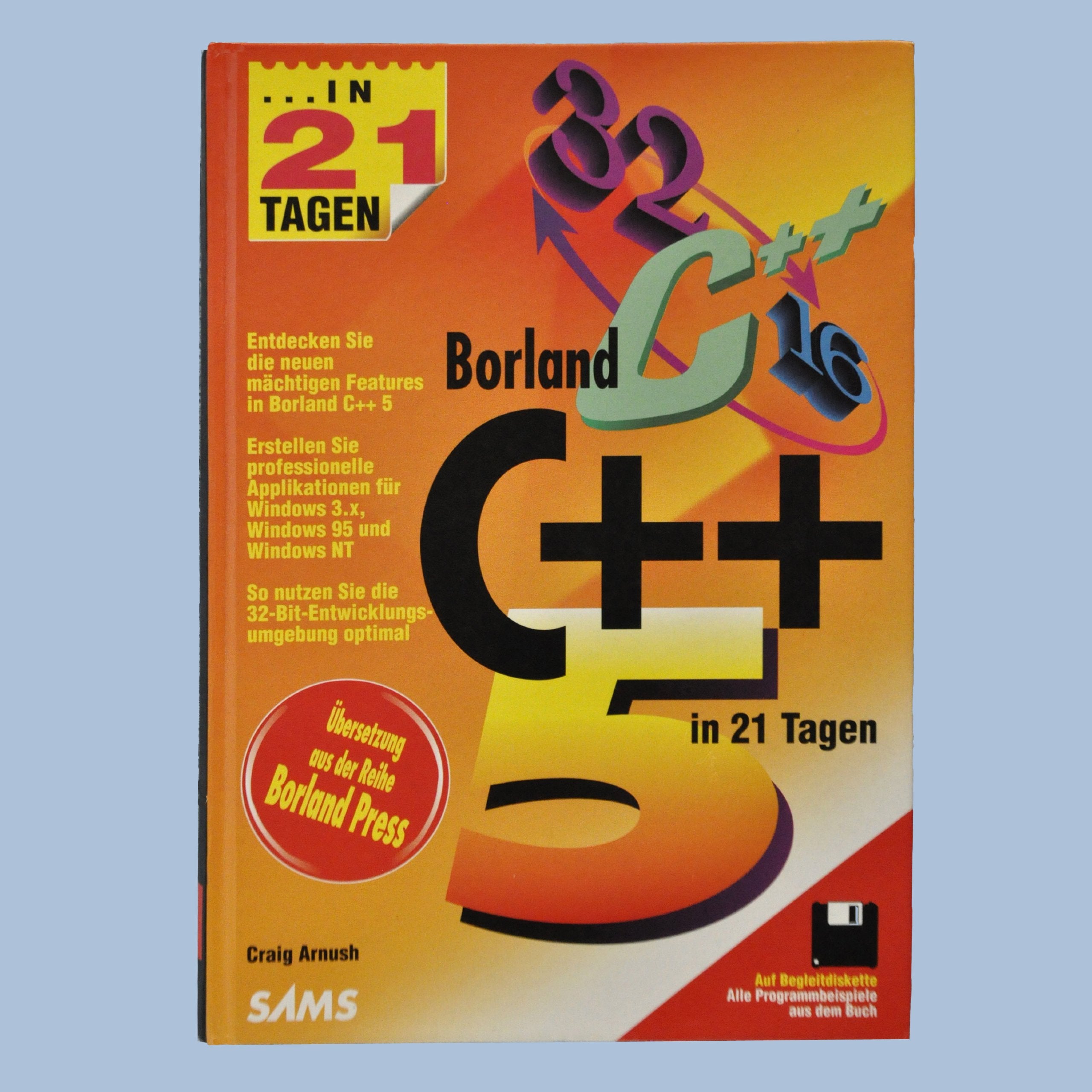 Borland C++ 5 in 21 Tagen: Entdecken Sie die neuen mächtigen Features in Borland C++ 5. Erstellen Sie professionelle Applikationen für Windows 3.X, ... 32-Bit-Entwicklungsumgebung optimal (SAMS) Computer Science