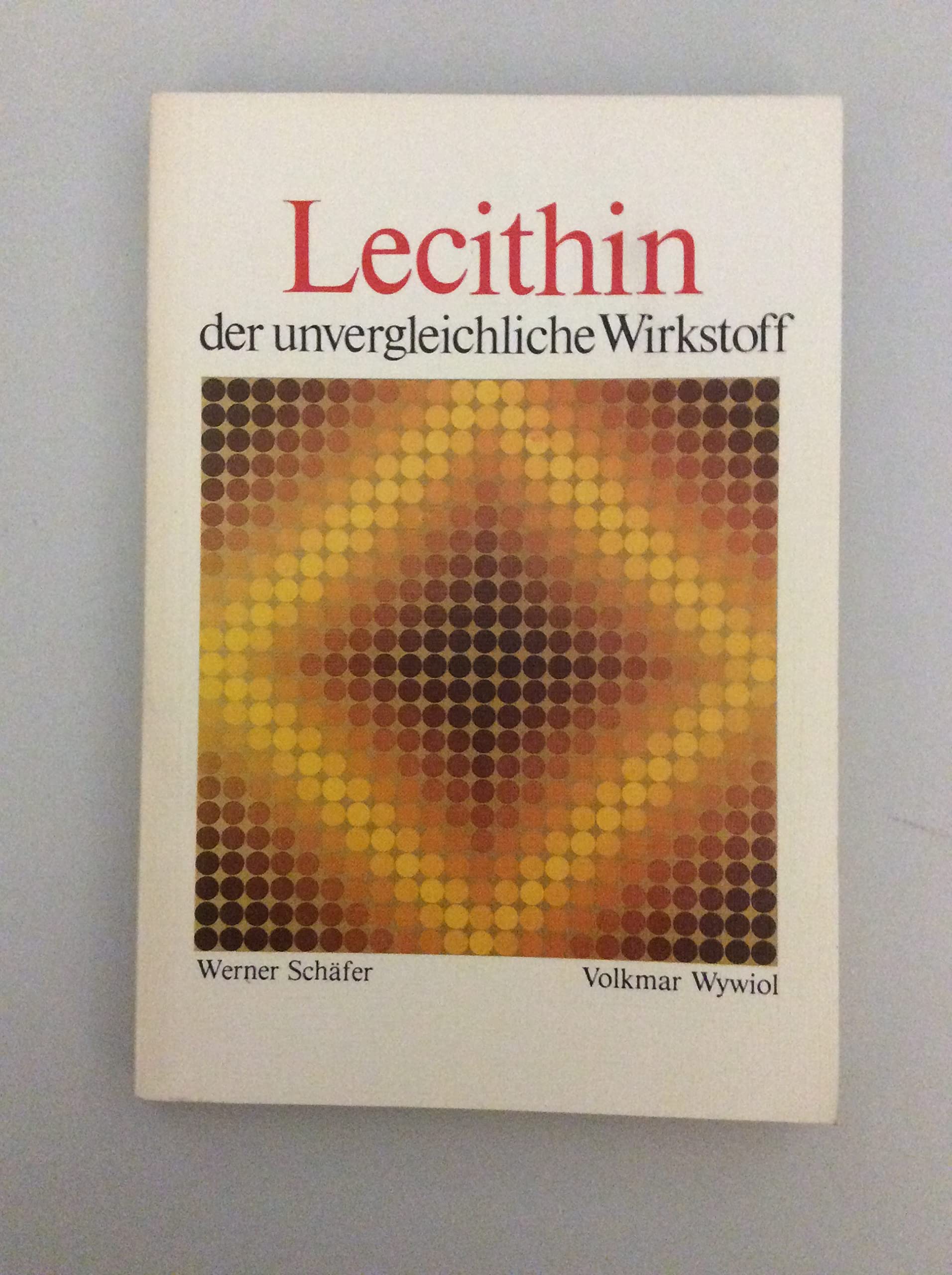 Lecithin, der unvergleichliche Wirkstoff. Books