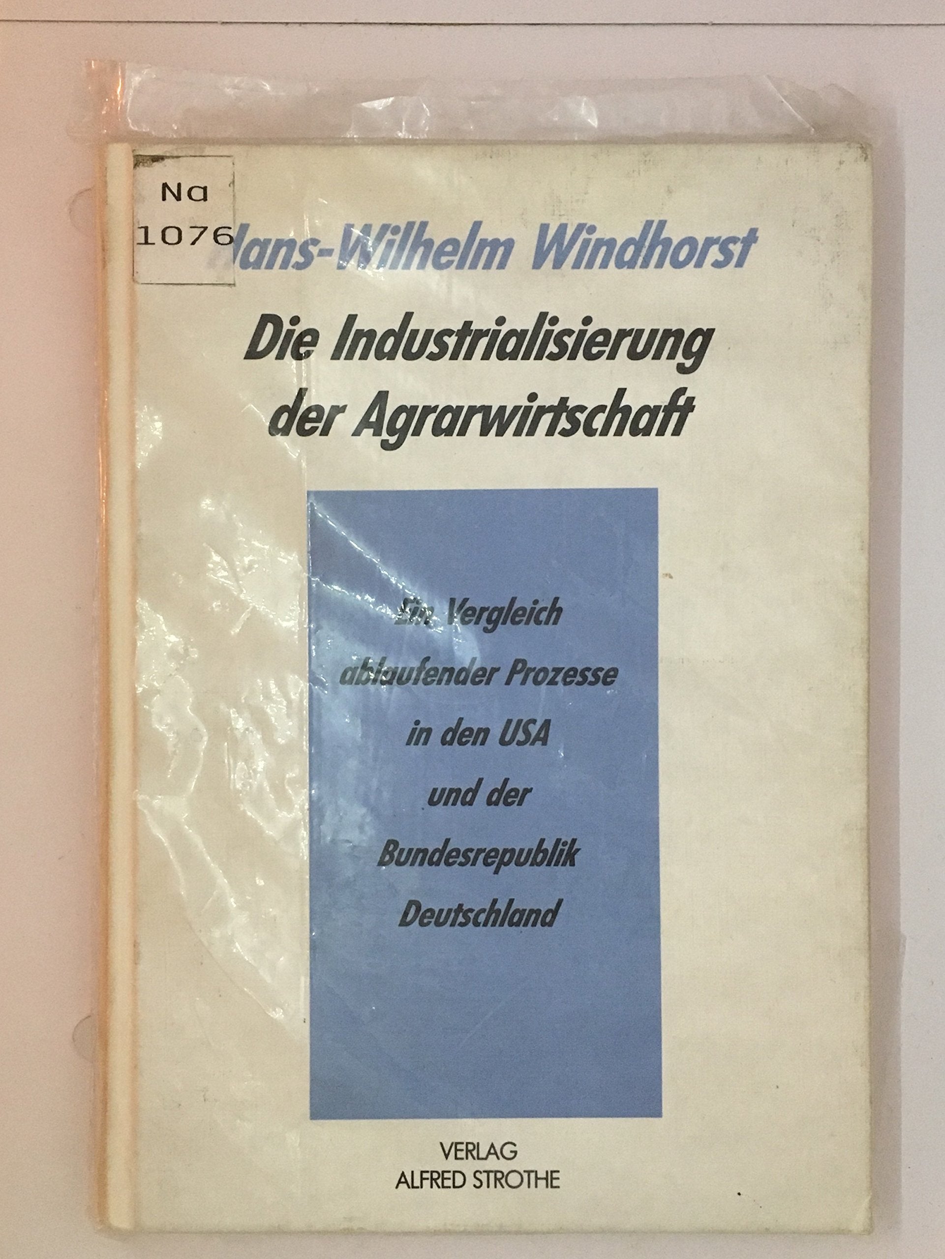 Die Industrialisierung der Agrarwirtschaft: Ein Vergleich ablaufender Prozesse in den USA und der Bundesrepublik Deutschland (German Edition) Books