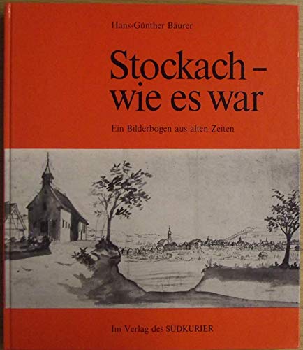 Stockach - wie es war: Ein Bilderbogen aus alten Zeiten Travel