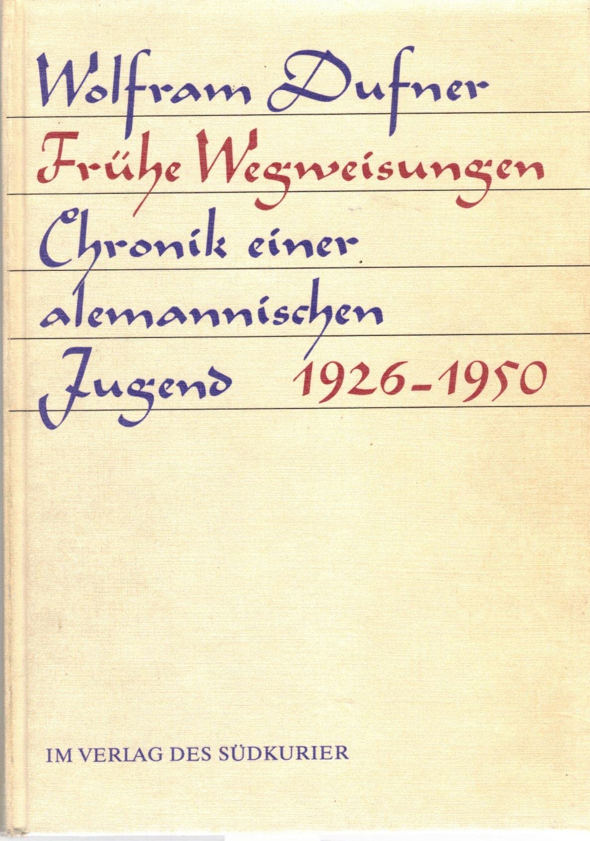 Frühe Wegweisungen: Alemannische Jugenderinnerungen 1926-1950 German history