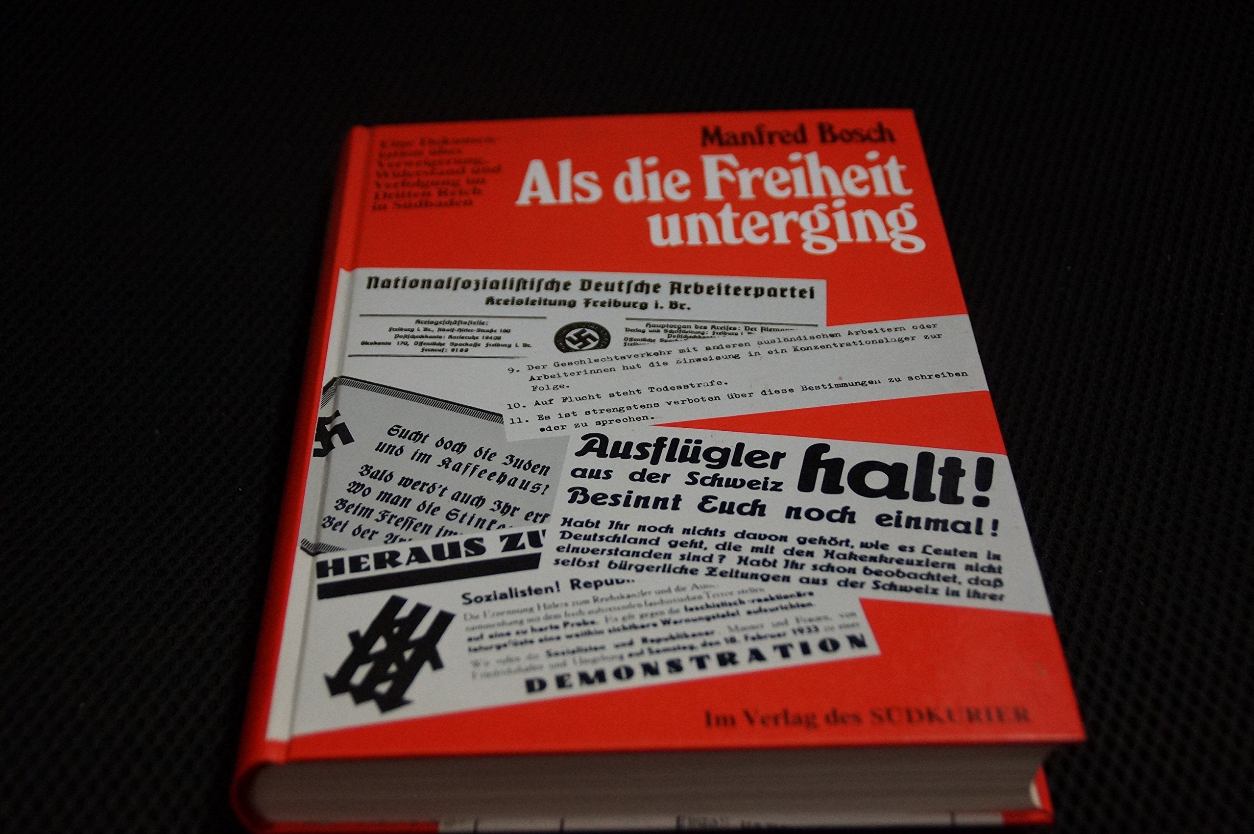 Als die Freiheit unterging: Eine Dokumentation über Verweigerung, Widerstand und Verfolgung im Dritten Reich in Südbaden Books
