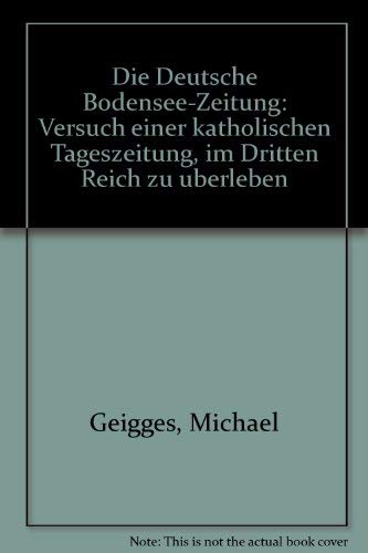 Die Deutsche Bodensee-Zeitung. Versuch einer katholischen Tageszeitung, im Dritten Reich zu überleben book