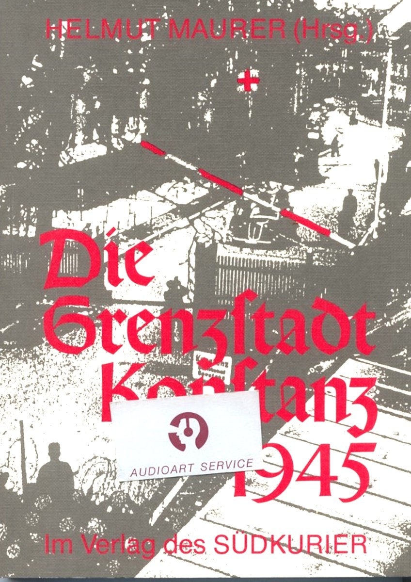 Die Grenzstadt Konstanz 1945 German history
