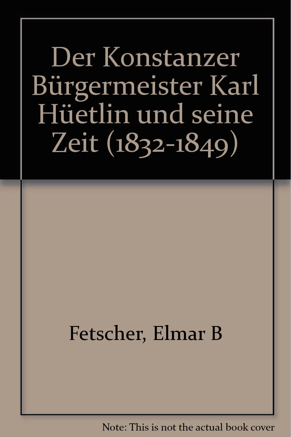 Der Konstanzer Bürgermeister Karl Hüetlin und seine Zeit (1832-1849) Books