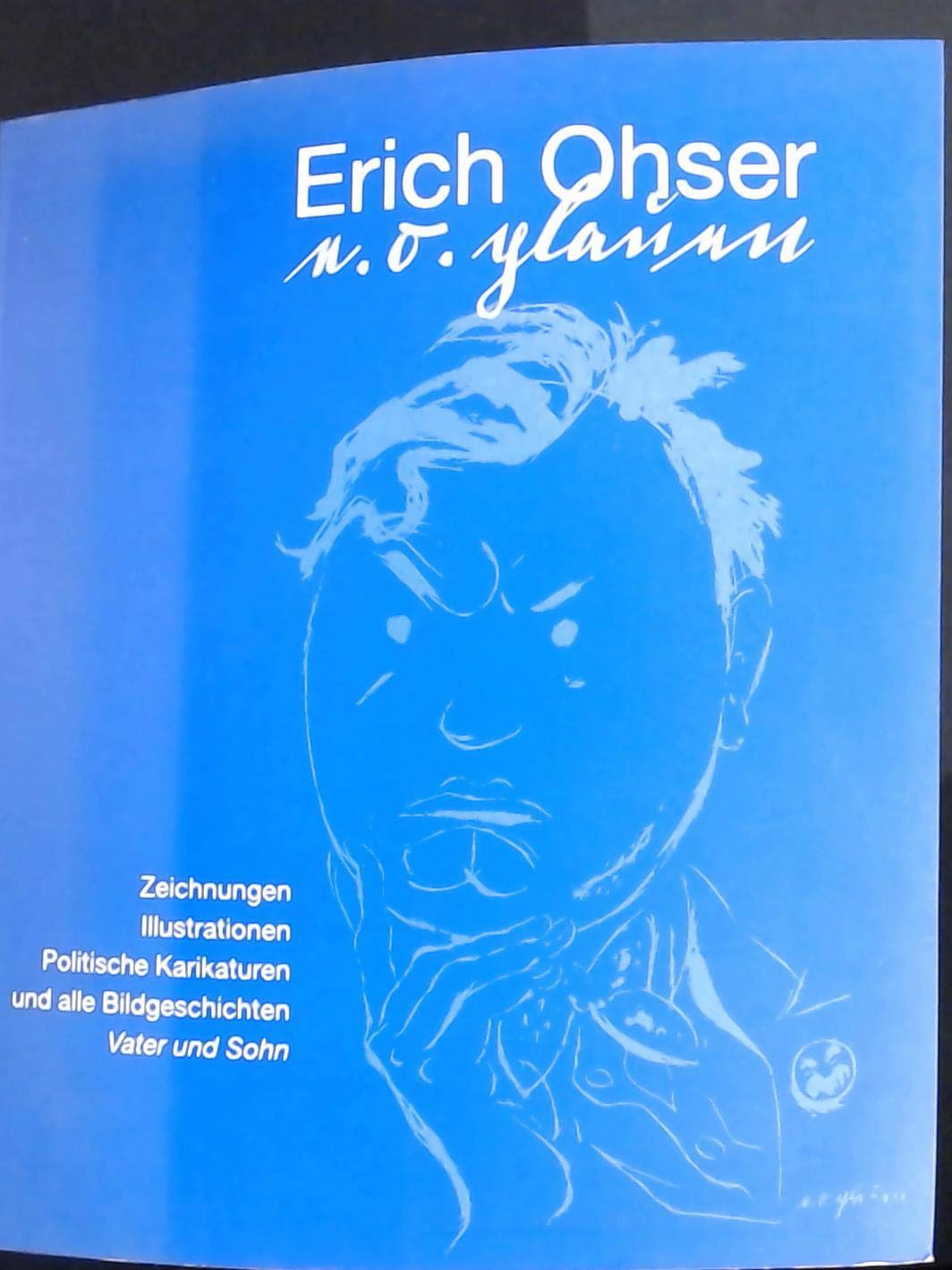 ERICH OHSER - Zeichnungen * Illustrationen * Politische Karikaturen und alle Bildgeschichten Vater und Sohn / Katalog zur Ausstellung 2000 Books
