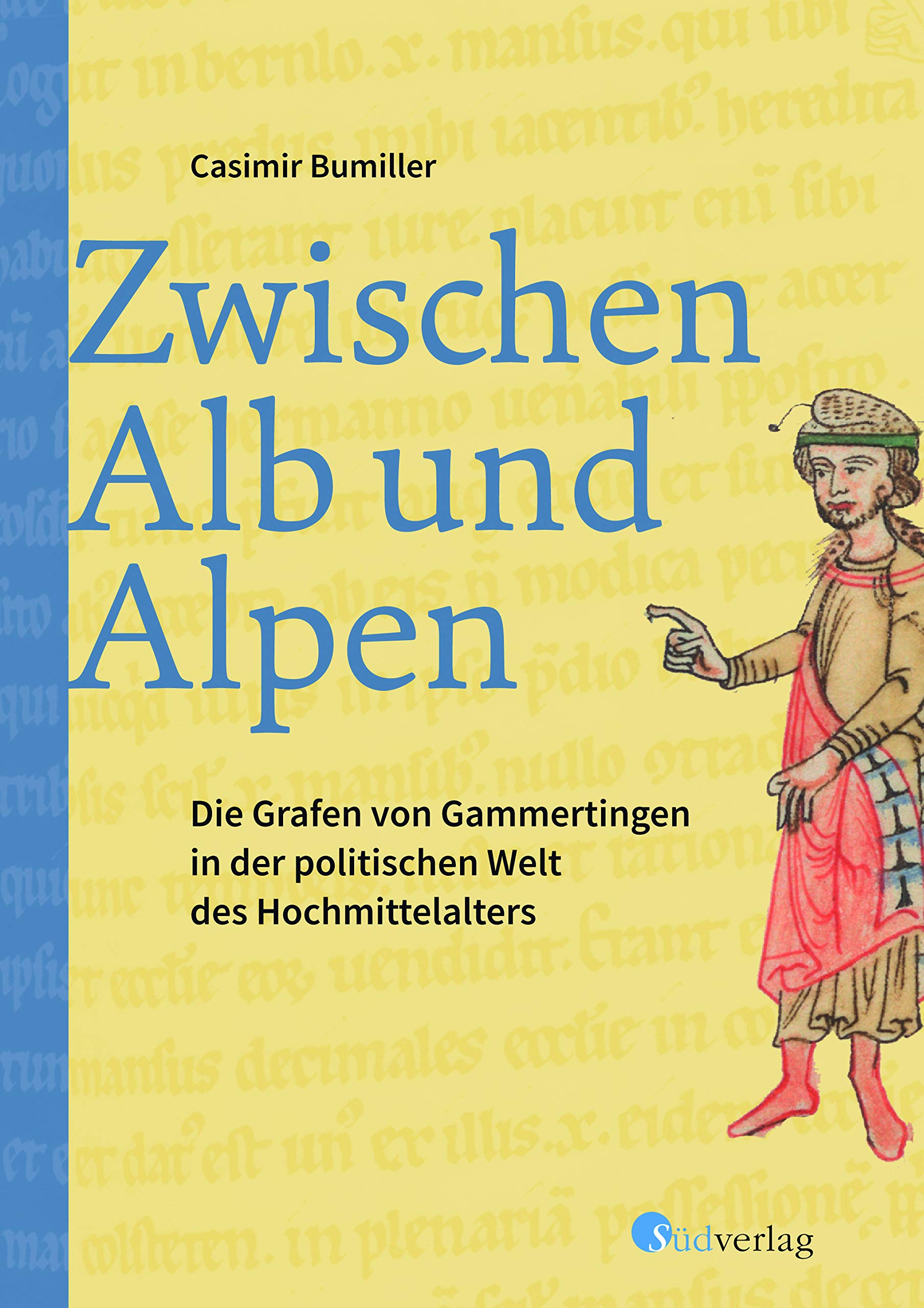 Zwischen Alb und Alpen - Die Grafen von Gammertingen in der politischen Welt des Hochmittelalters Politics & History