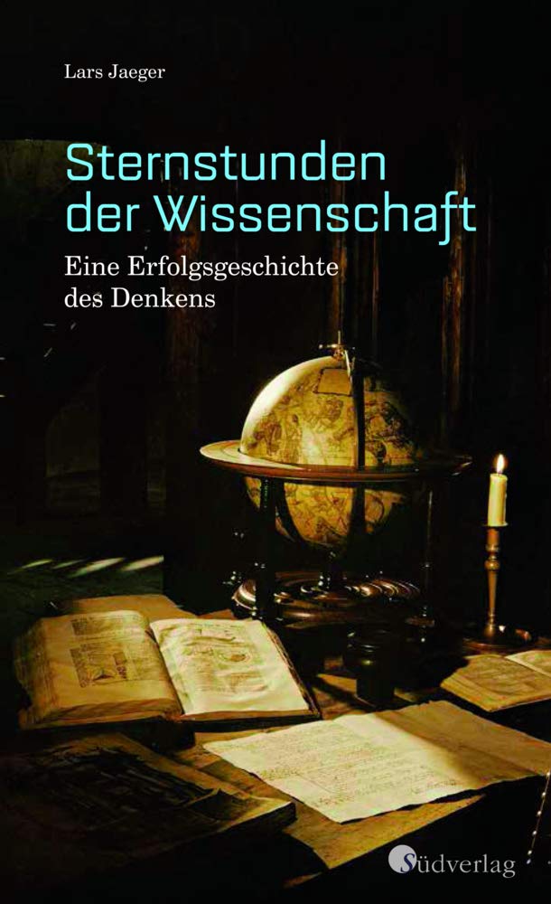 Sternstunden der Wissenschaft. Eine Erfolgsgeschichte des Denkens Business & Technology