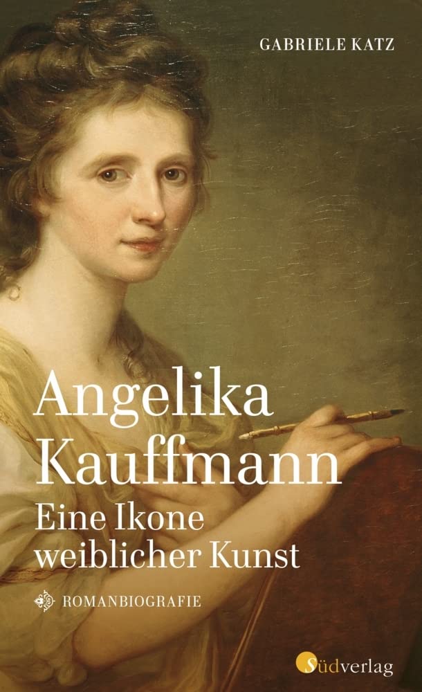 Angelika Kauffmann. Eine Ikone weiblicher Kunst Historical Fiction