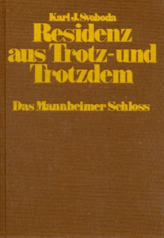 Residenz aus Trotz - und Trotzdem. Das Mannheimer Schloss. Books