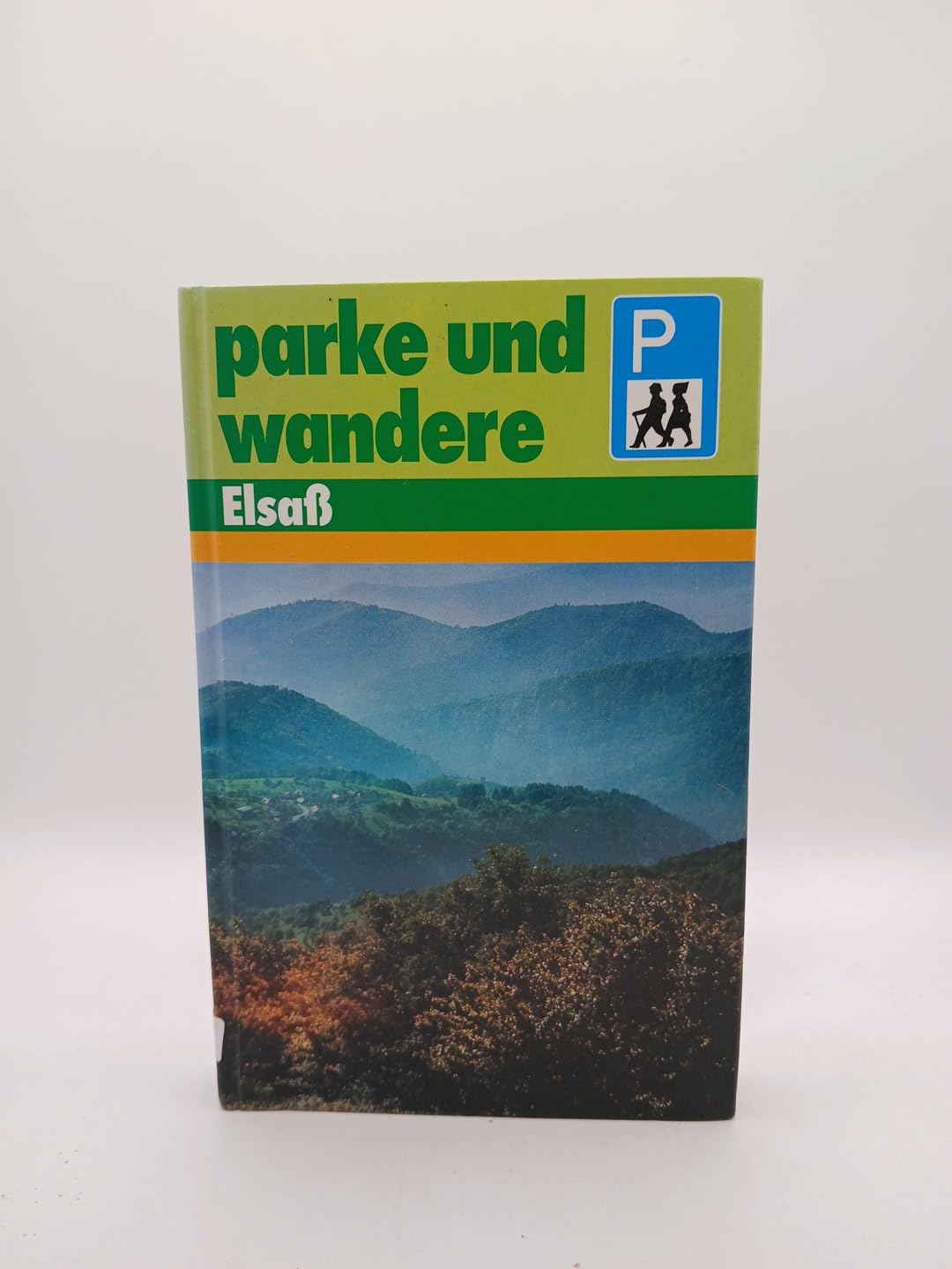 Parke und wandere Elsass. 45 Rundwanderungen für Autofahrer an der Elsässischen Weinstrasse und in den Vogesen Travel