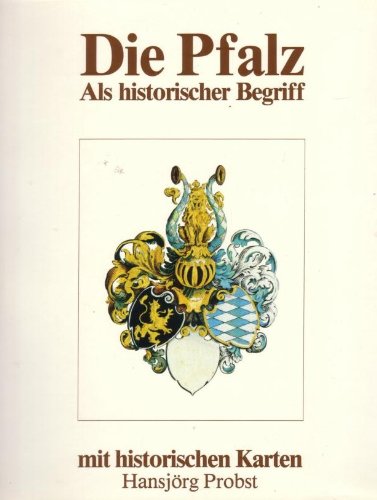 Die Pfalz als historischer Begriff mit historischen Karten Books