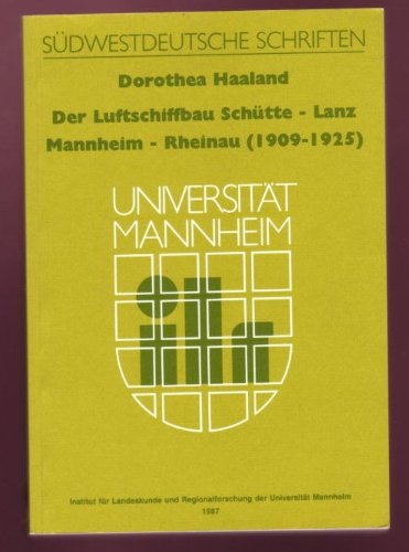 Der Luftschiffbau Schütte-Lanz Mannheim-Rheinau (1909-1925). Die Geschichte einer innovativen Idee als zeitlicher und räumlicher Prozess Media & Communication