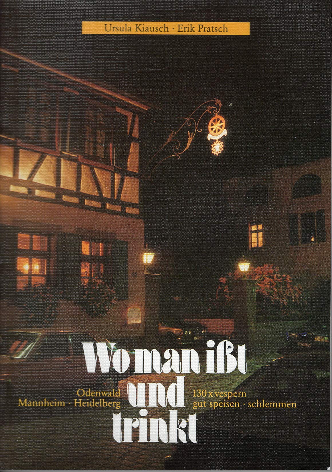 Wo man isst und trinkt. Odenwald - Mannheim - Heidelberg. 130 x vespern - gut speisen - schlemmen Travel Guides