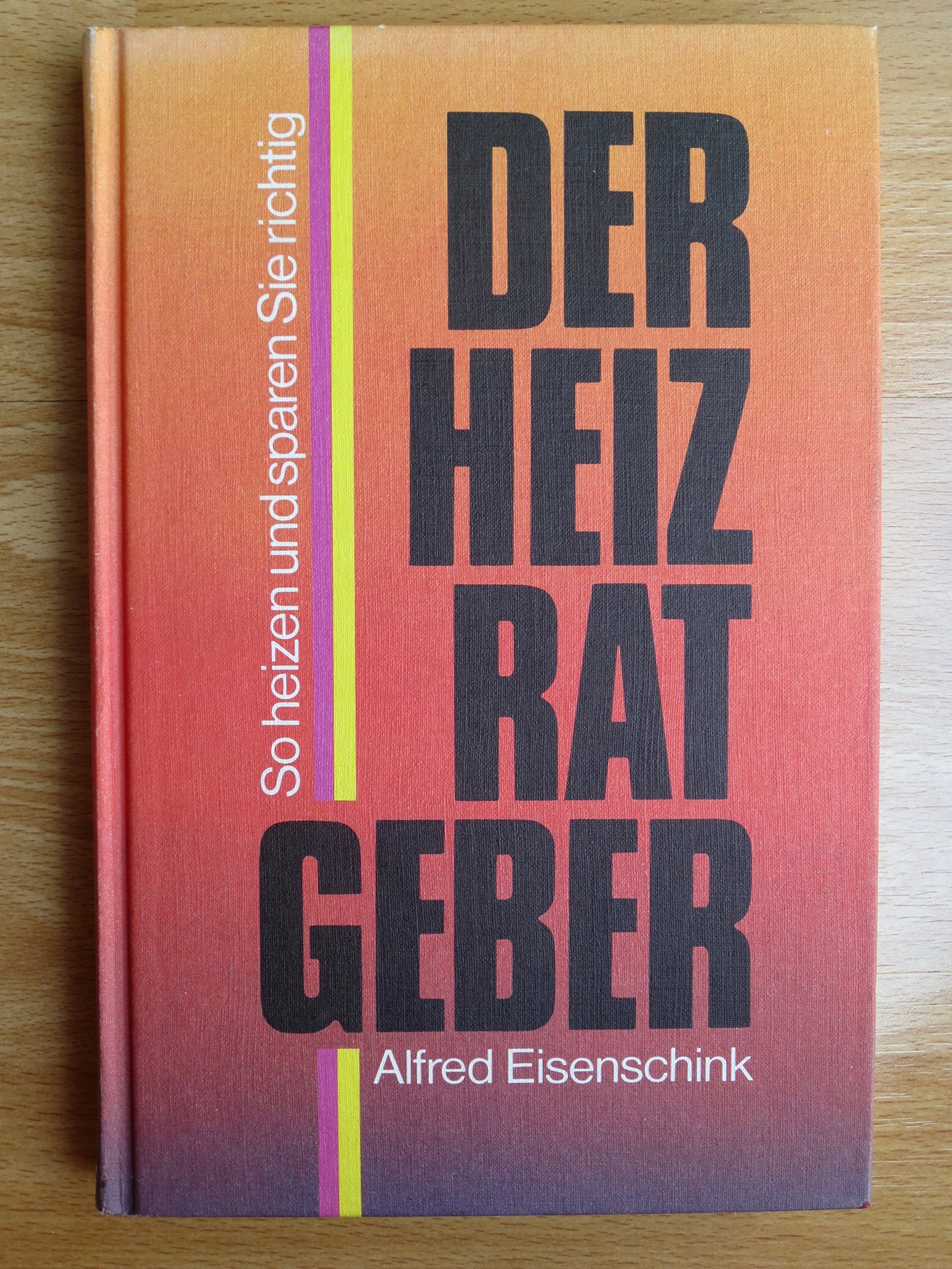 Der Heizratgeber : So heizen u. sparen Sie richtig. Books