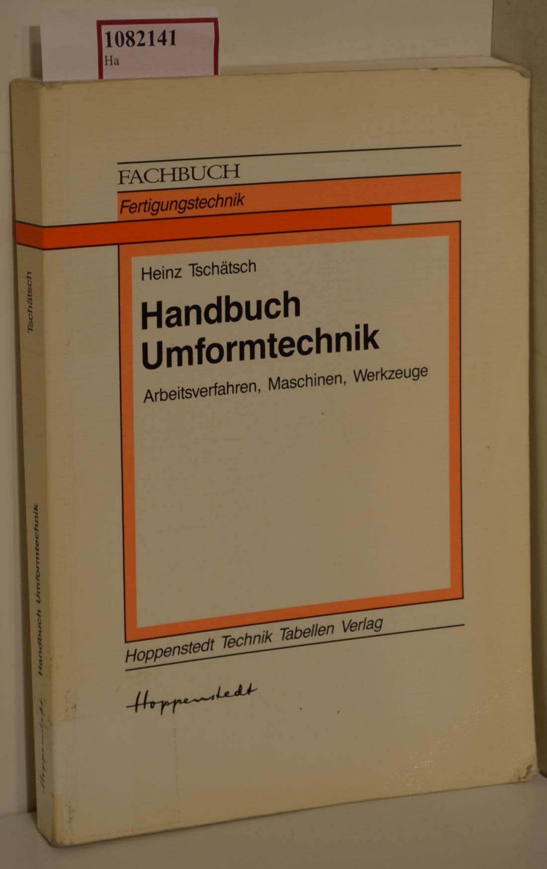 Handbuch Umformtechnik. Arbeitsverfahren, Maschinen, Werkzeuge. ( Fachbuch Fertigungstechnik) . book