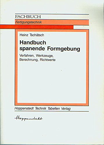 Handbuch spanende Formgebung. Verfahren, Werkzeuge, Berechnung und Richtwerte Business & Technology