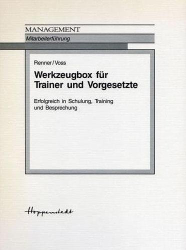 Werkzeugbox für Trainer und Vorgesetzte. Erfolgreich in Schulung, Training und Besprechung Books