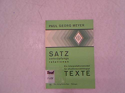 satzverknüpfungsrelationen. ein interpretationsmodell für situationsunabhängige texte. tübinger beiträge zur linguistik band 61 book