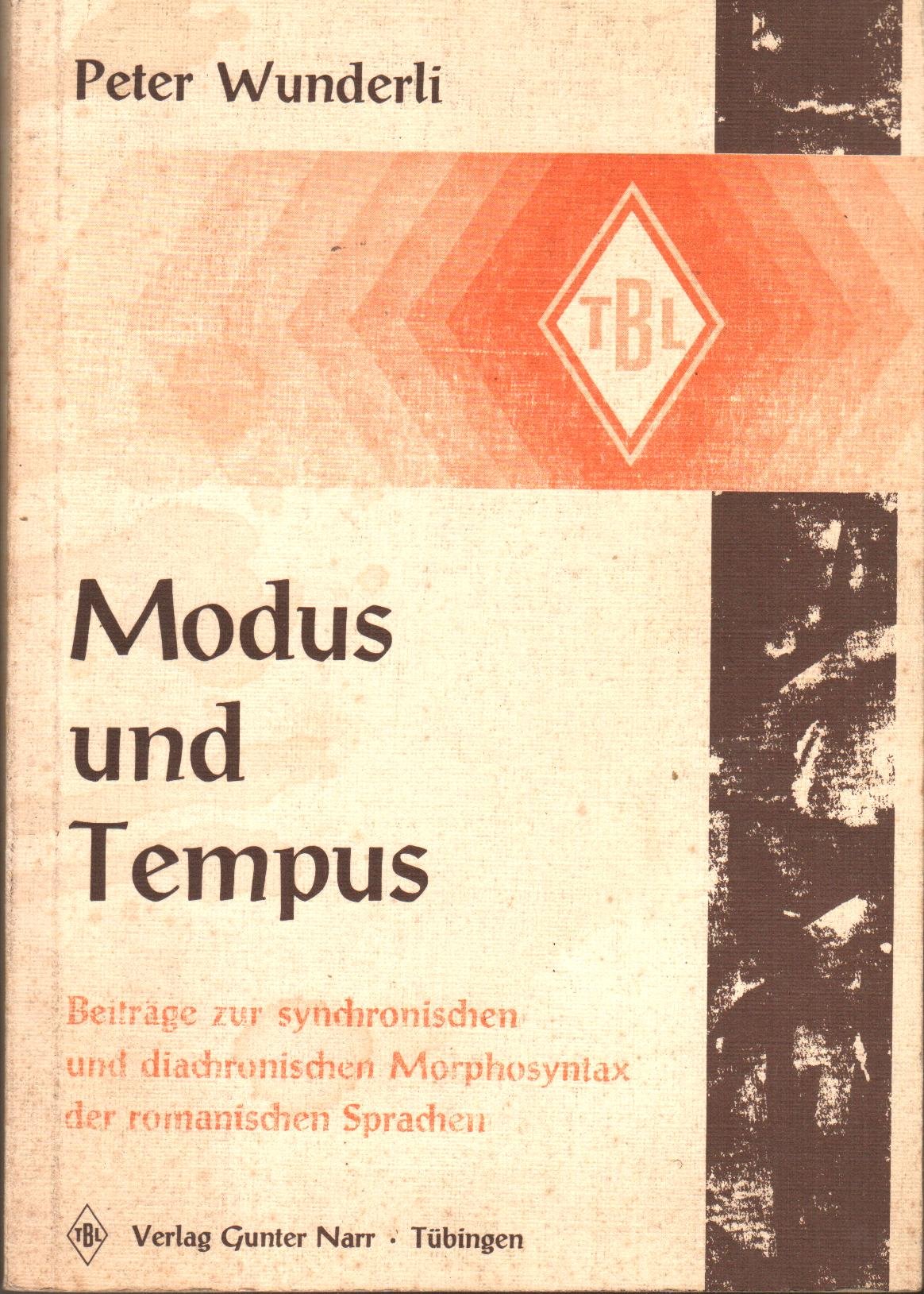 Modus und Tempus. Beiträge zur synchronischen u. diachronischen Morphosyntax d. romanischen Sprachen Books