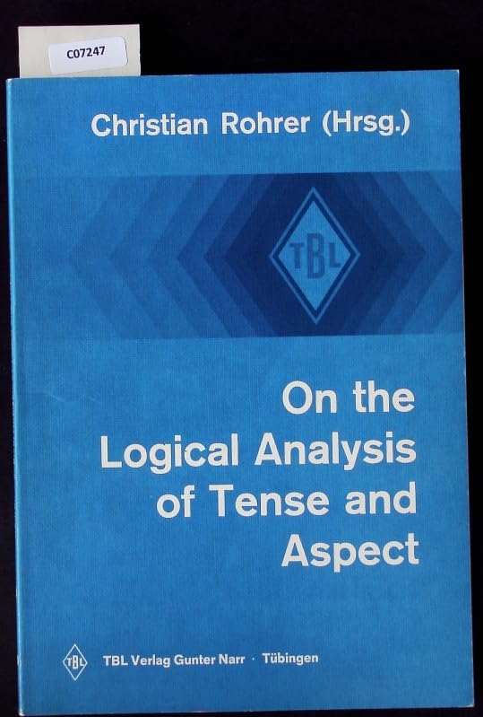 On the logical analysis of tense and aspect (Tubinger Beitrage zur Linguistik ; 80) book