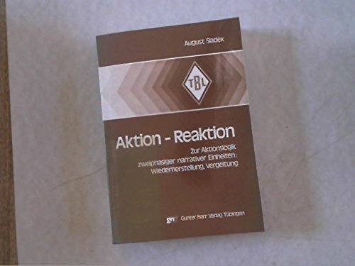 Aktion, Reaktion: Zur Aktionslogik zweiphasiger narrativer Einheiten : Wiederherstellung, Vergeltung (Tubinger Beitrage zur Linguistik ; 103) (German Edition) Books