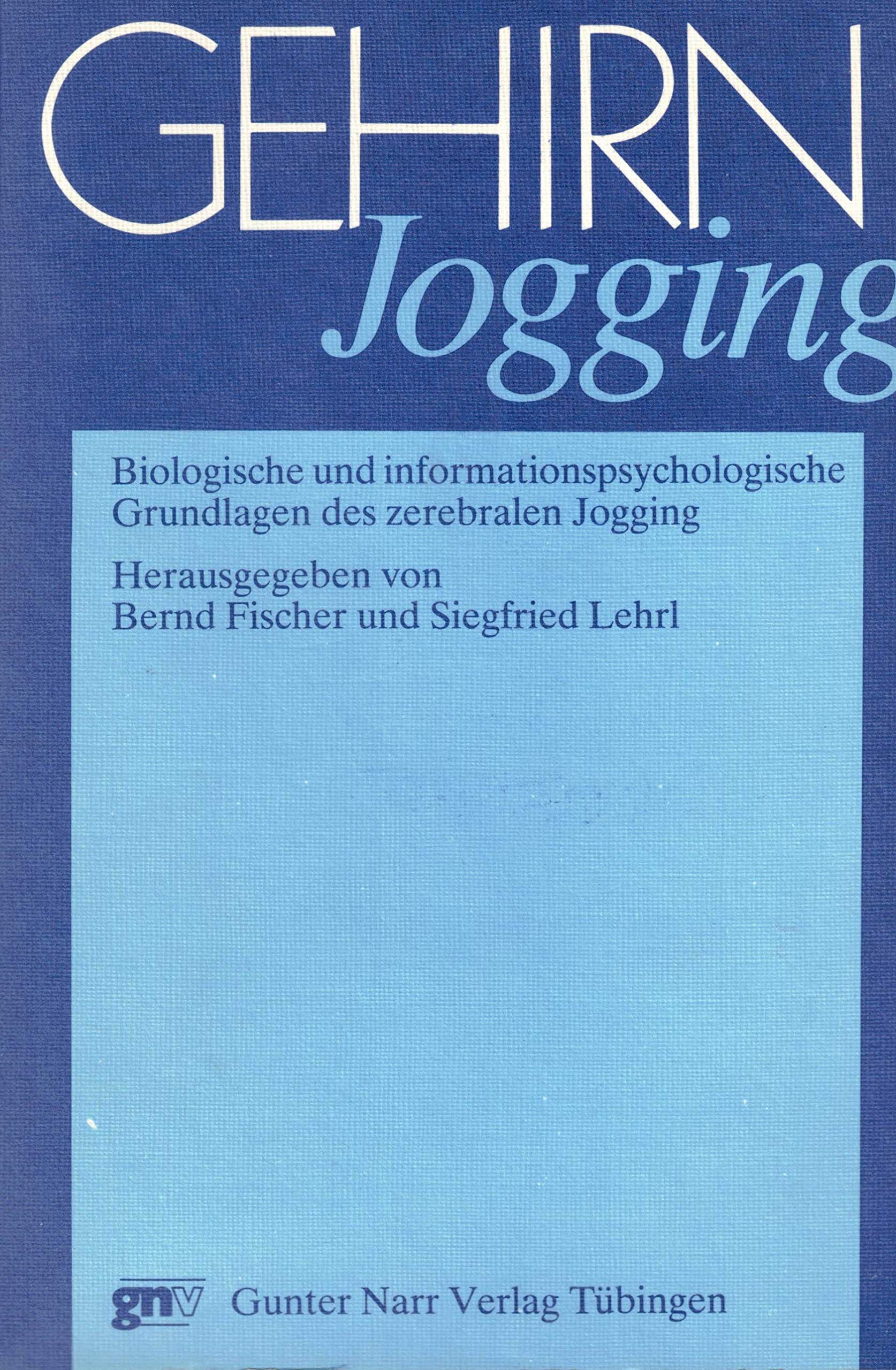 Gehirn-Jogging. Biologische und informationspsychologische Grundlagen des zerebralen Jogging Learning & Reference