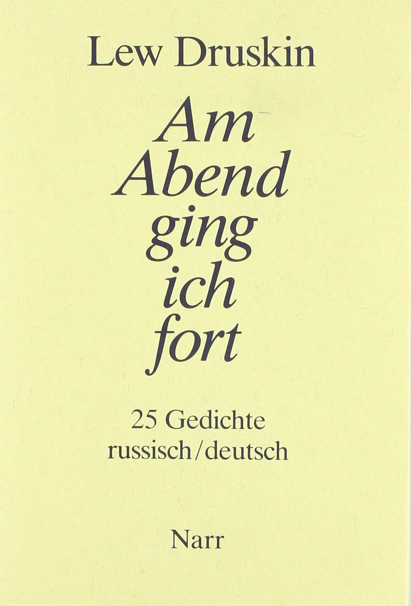 Am Abend ging ich fort: 25 Gedichte. Russ. /Dt: 25 Gedichte russ.-dtsch. Books