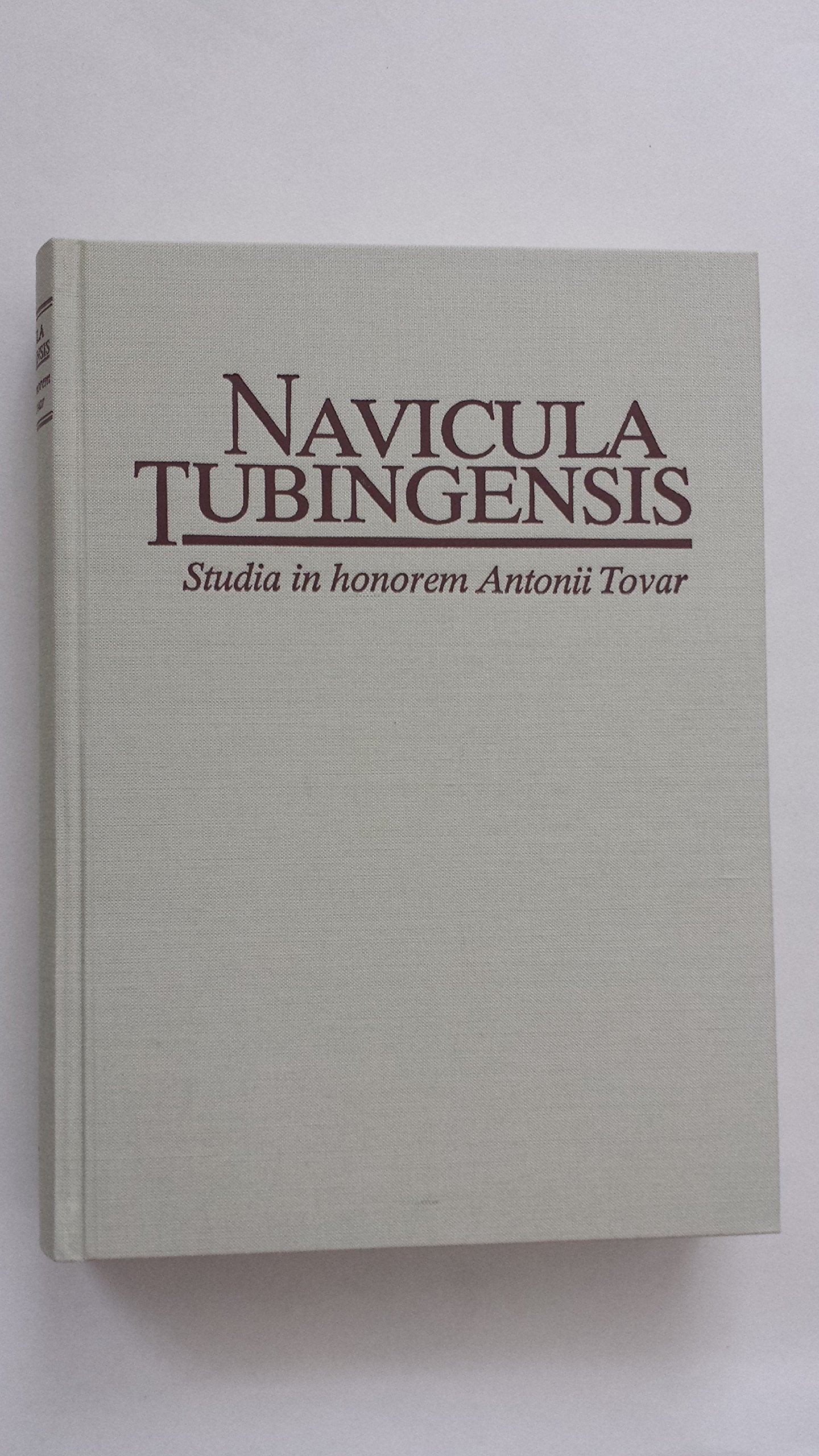 Navicula Tubingensis. Studia in honorem Antonii Tovar. Festschrift zum 70. Geburtstag von Antonio Tovar Books
