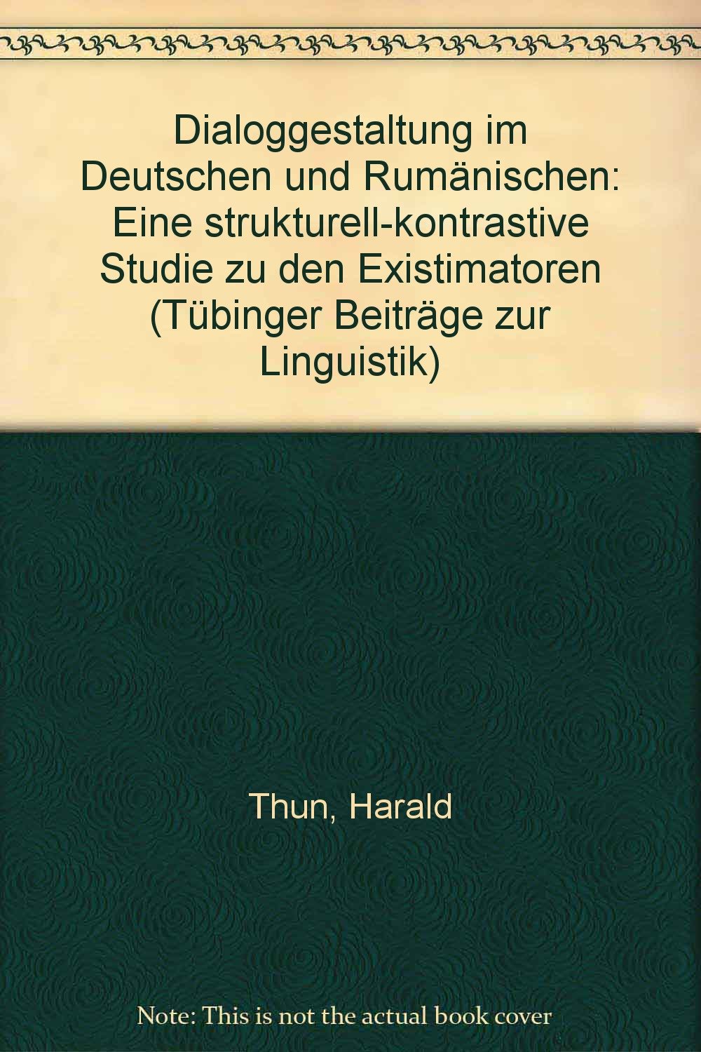 Dialoggestaltung im Deutschen und Rumänischen. Eine strukturell-kontrastive Studie zu den Existimatoren Books