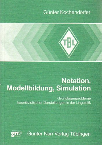 Notation, Modellbildung, Simulation. Grundlagenprobleme kognitivistischer Darstellungen in der Linguistik Books