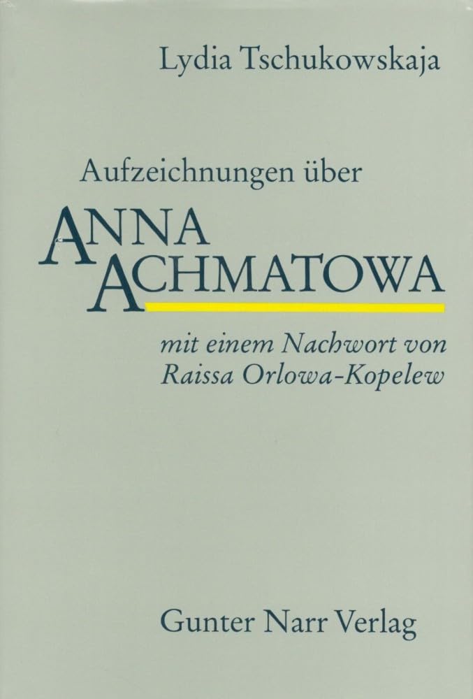 Aufzeichnungen über Anna Achmatowa: Nachw. v. Raissa Orlowa-Kopelew Foreign Languages ​​& Dictionaries