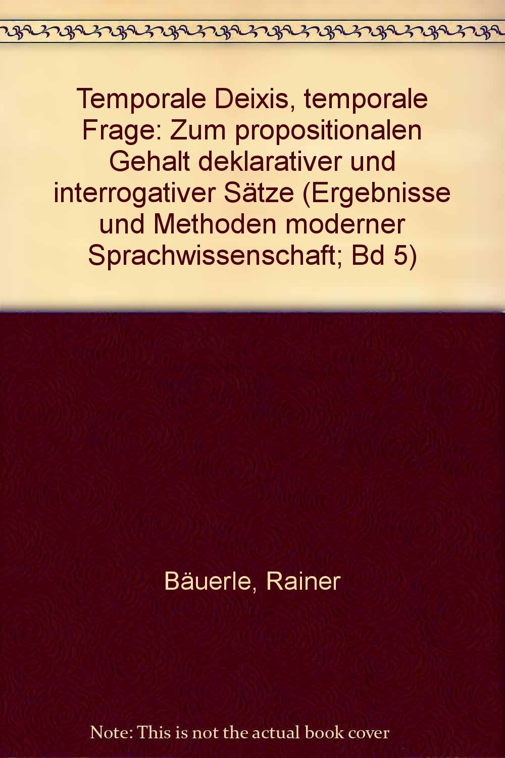 Temporale Deixis, temporale Frage. Zum propositionalen Gehalt deklarativer und interrogativer Sätze Books