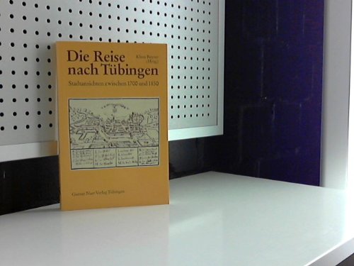 Die Reise nach Tübingen. Stadtansichten zwischen 1700 und 1850 Books