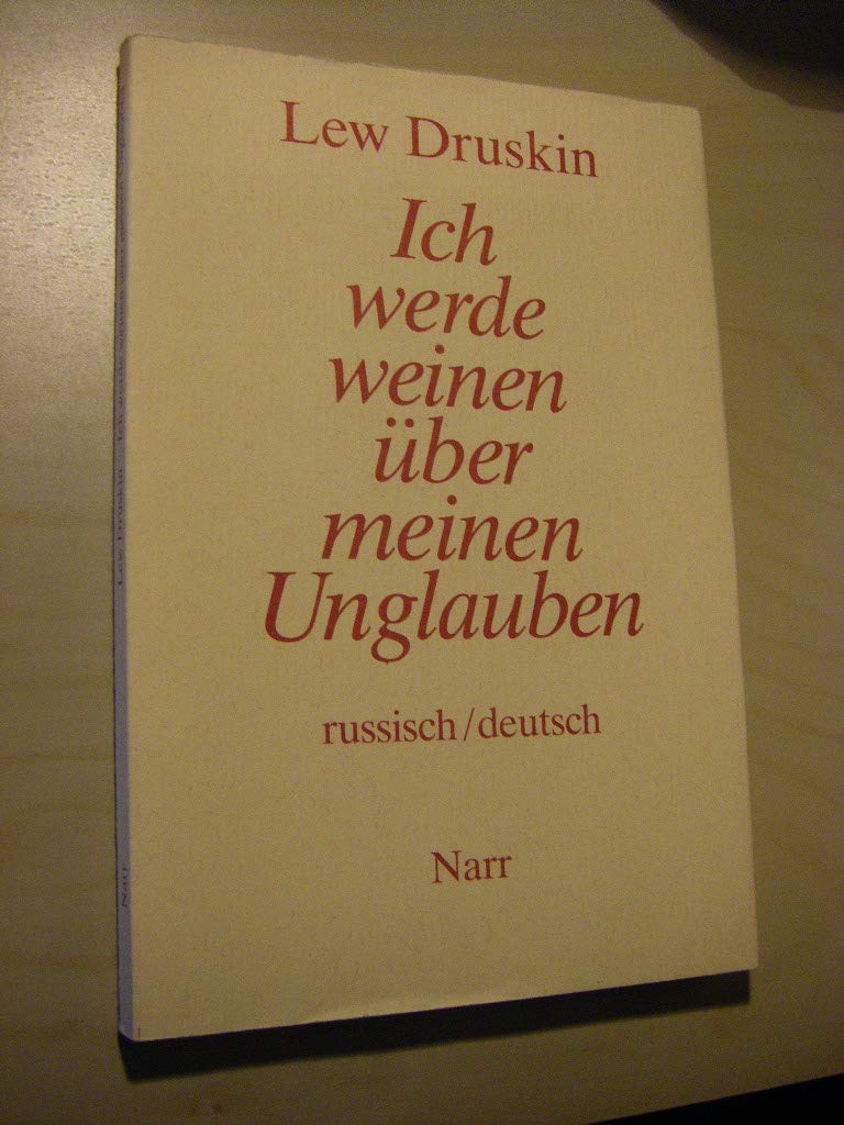 Ich werde weinen über meinen Unglauben: Ein Zyklus von dreizehn russischen Gedichten. Zweisprachige Ausgabe Books