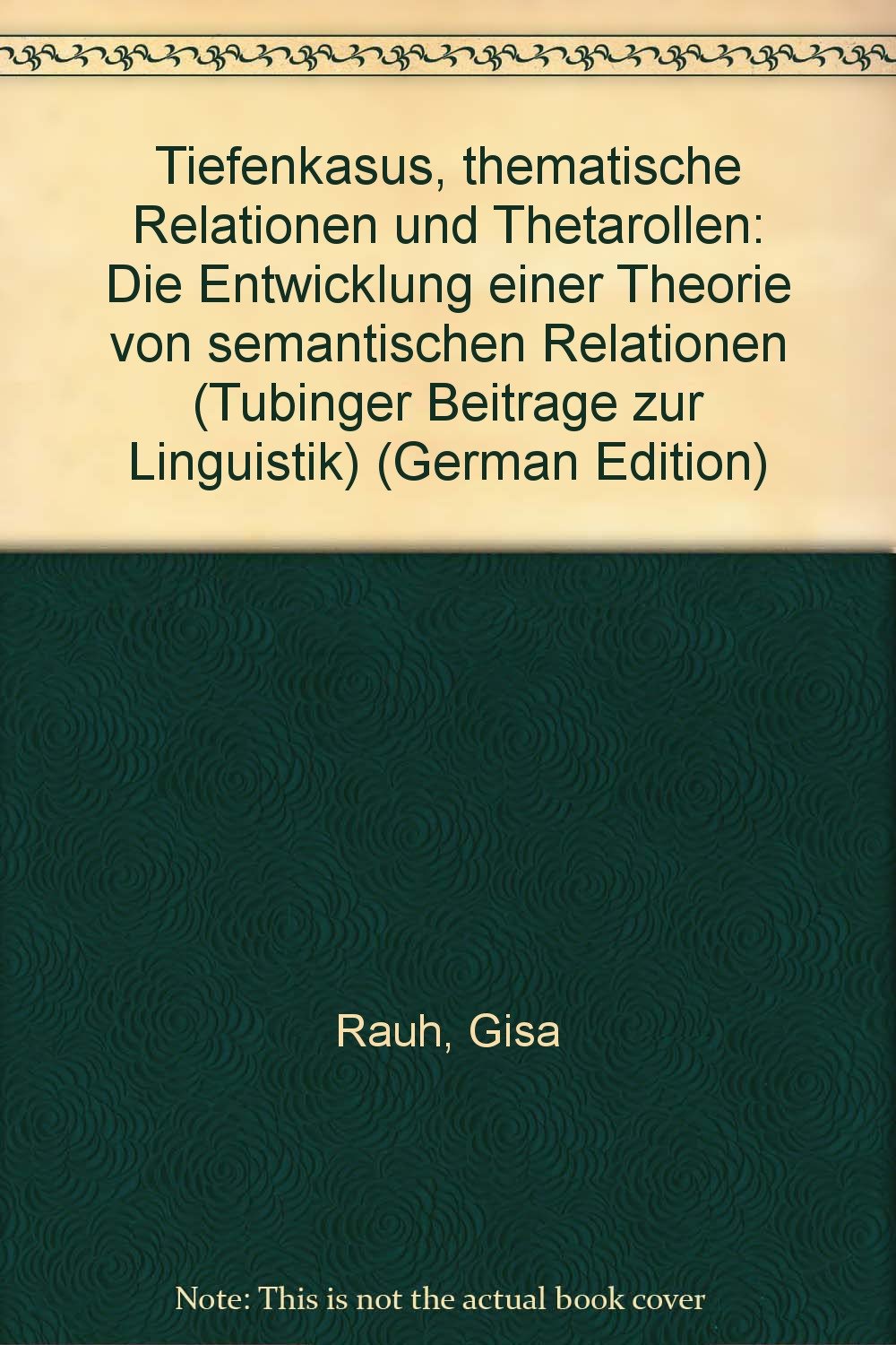 Tiefenkasus, thematische Relationen und Thetarollen: Die Entwicklung einer Theorie von semantischen Relationen Books